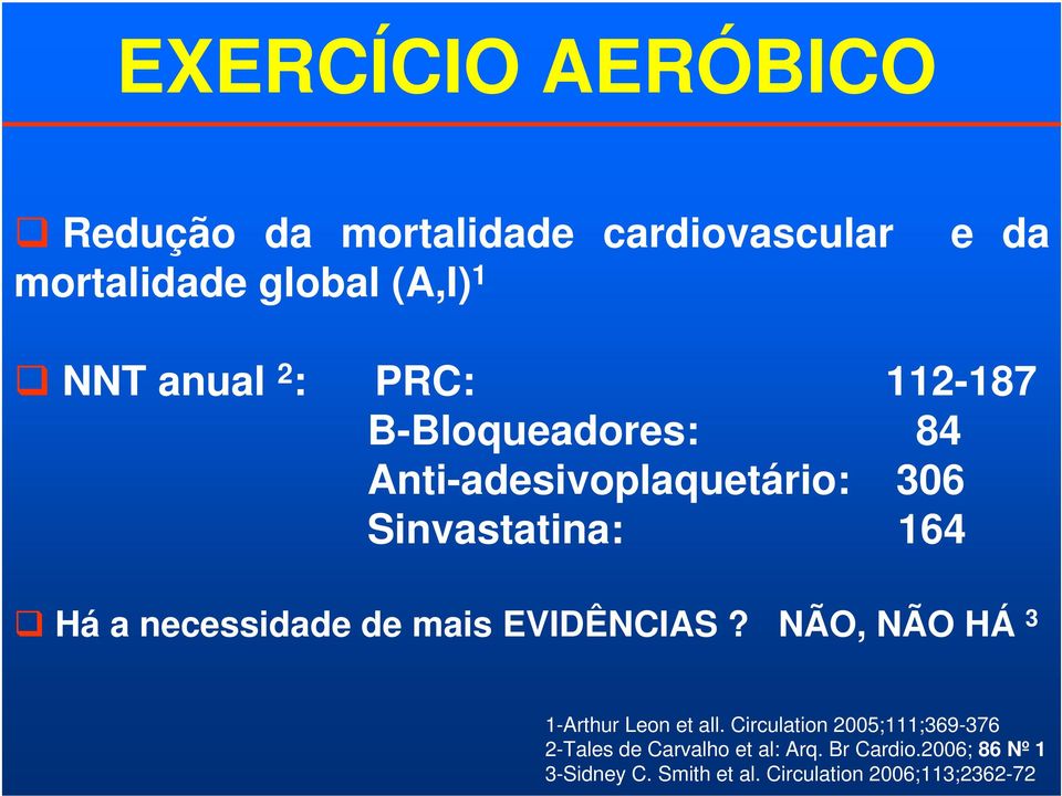 necessidade de mais EVIDÊNCIAS? NÃO, NÃO HÁ 3 1-Arthur Leon et all.