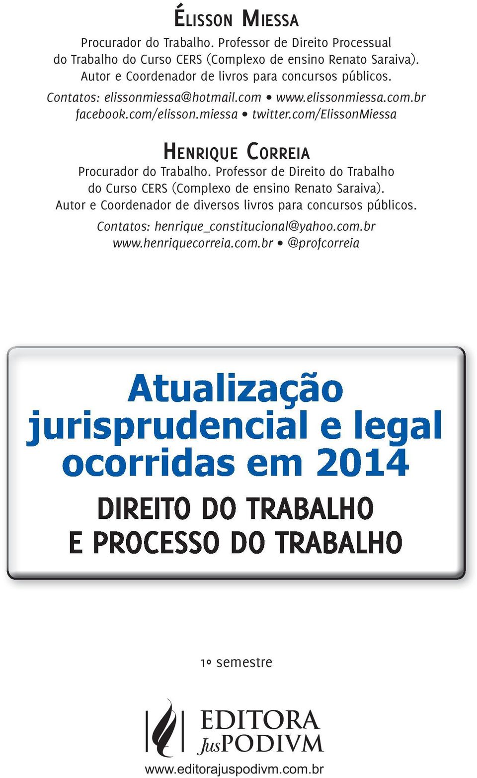 com/elissonmiessa HENRIQUE CORREIA Procurador do Trabalho. Professor de Direito do Trabalho do Curso CERS (Complexo de ensino Renato Saraiva).