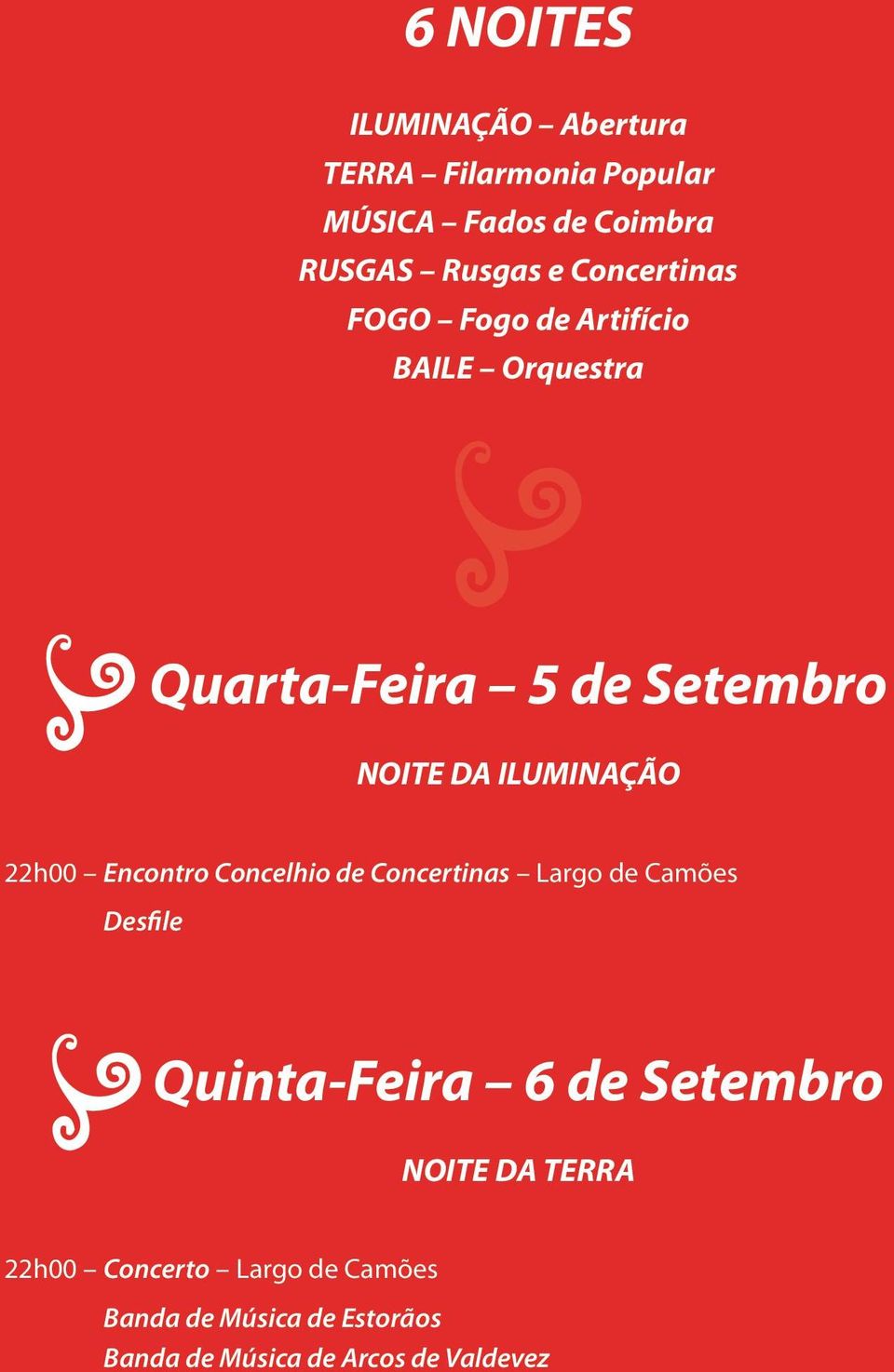 22h00 Encontro Concelhio de Concertinas Largo de Camões Desfile Quinta-Feira 6 de Setembro NOITE