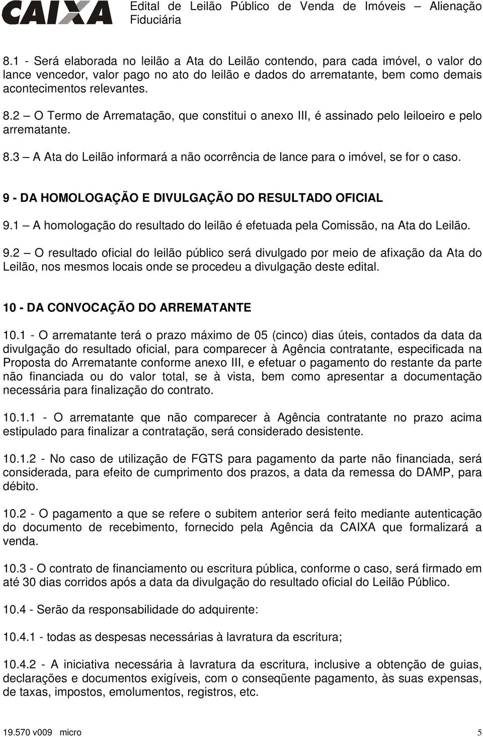 9 - DA HOMOLOGAÇÃO E DIVULGAÇÃO DO RESULTADO OFICIAL 9.