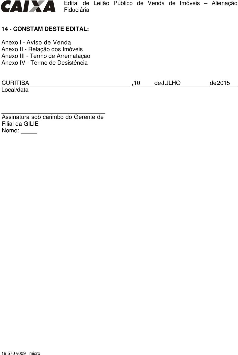 IV - Termo de Desistência CURITIBA, 10 de JULHO de 2015