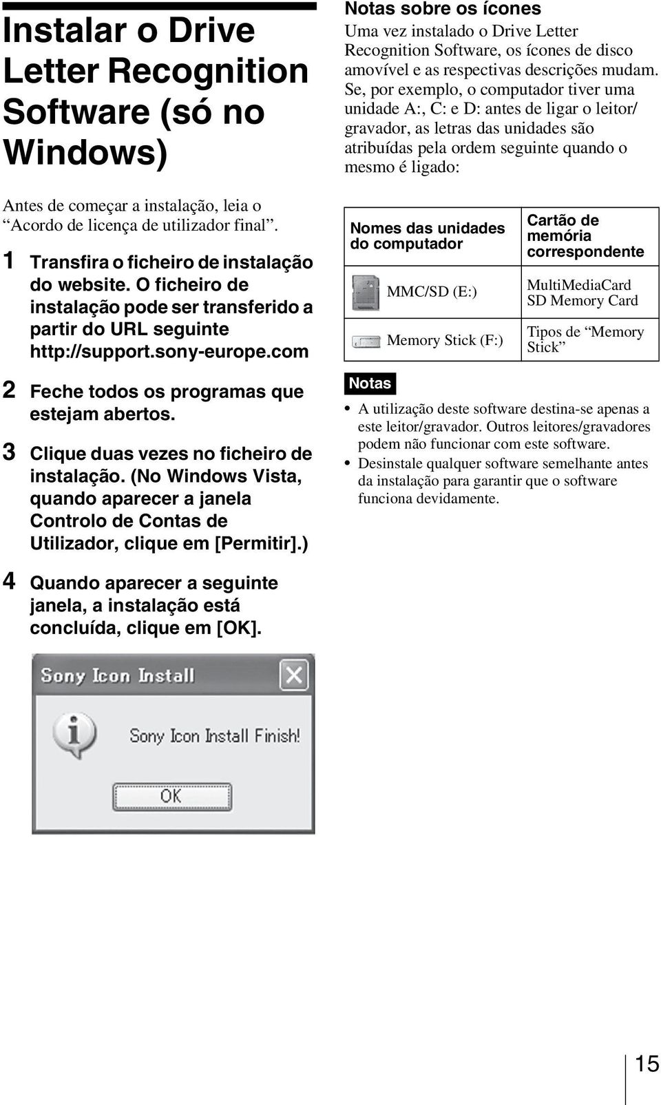 (No Windows Vista, quando aparecer a janela Controlo de Contas de Utilizador, clique em [Permitir].