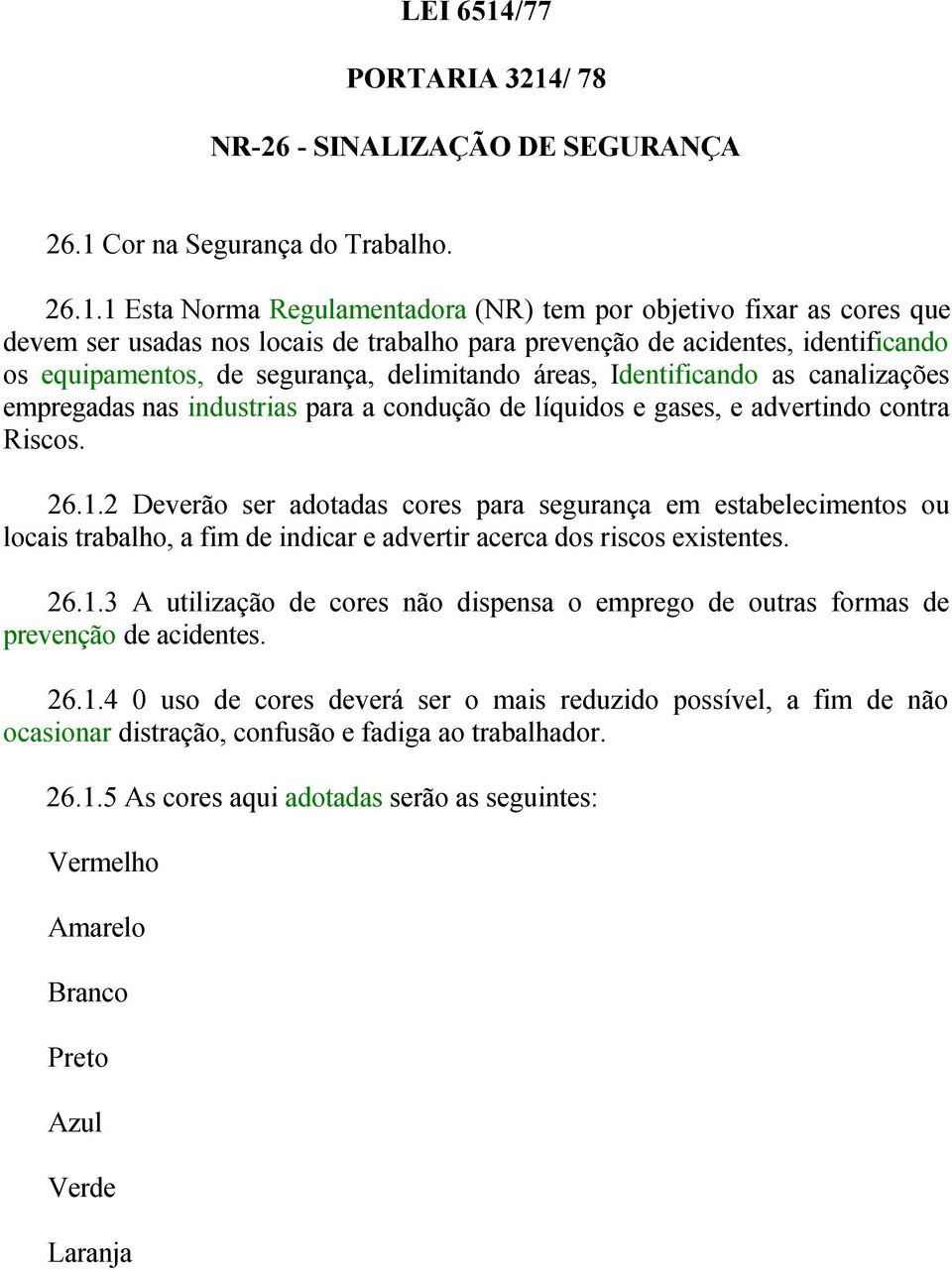 / 78 NR-26 - SINALIZAÇÃO DE SEGURANÇA 26.1 