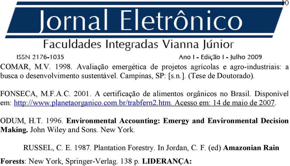 br/trabfern2.htm. Acesso em: 14 de maio de 2007. ODUM, H.T. 1996. Environmental Accounting: Emergy and Environmental Decision Making.