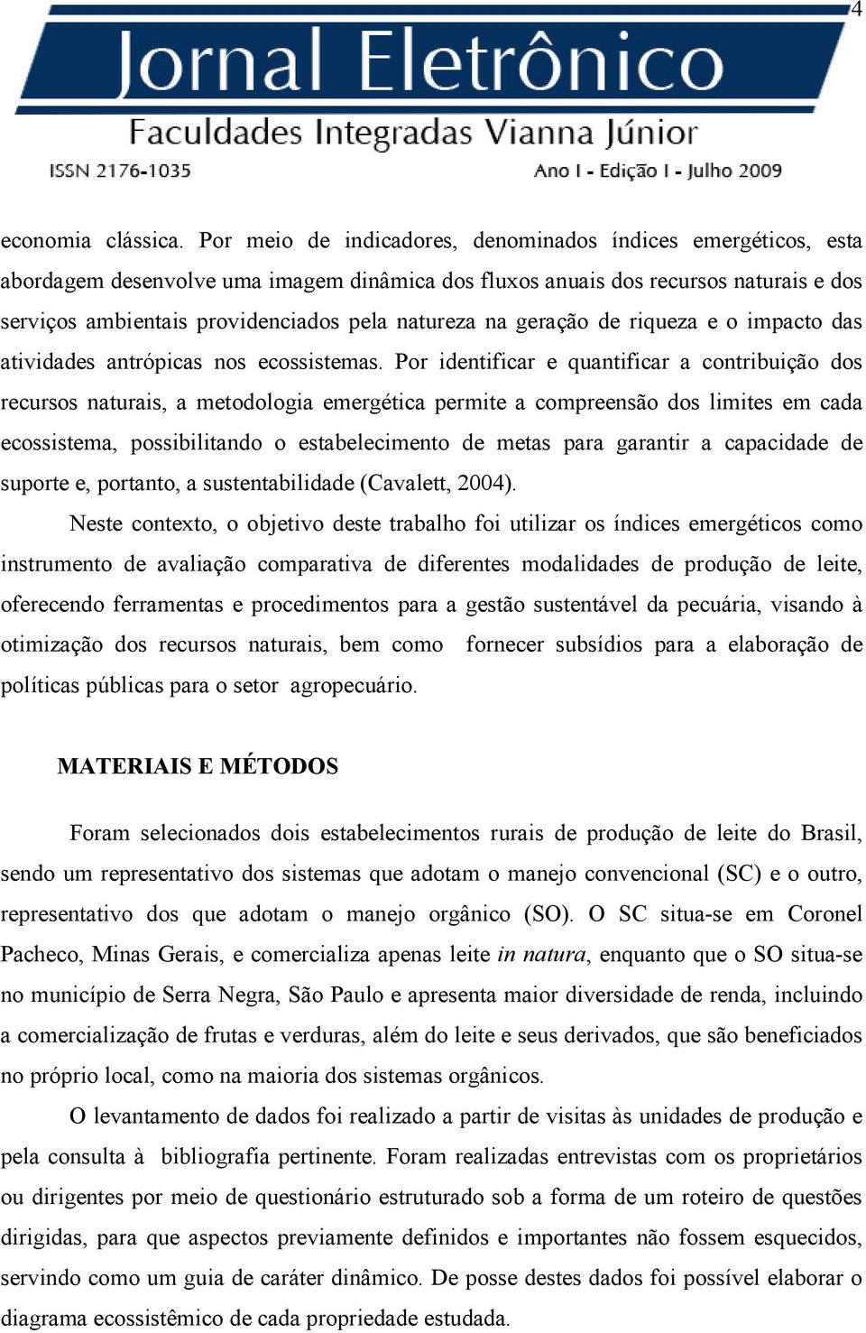 na geração de riqueza e o impacto das atividades antrópicas nos ecossistemas.