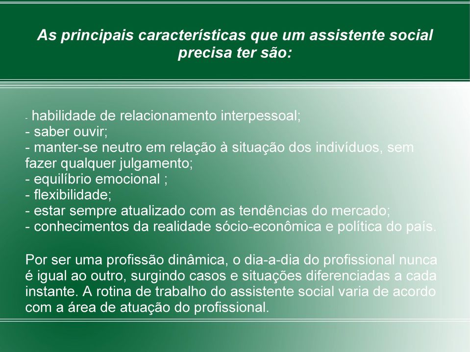 mercado; - conhecimentos da realidade sócio-econômica e política do país.