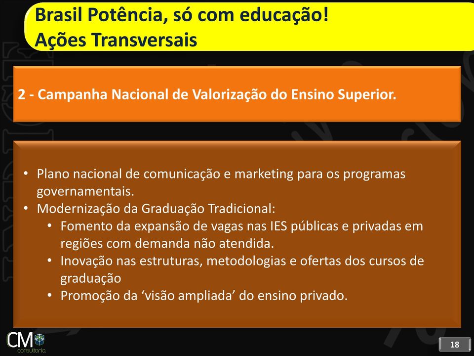 Modernização da Graduação Tradicional: Fomento da expansão de vagas nas IES públicas e privadas em regiões