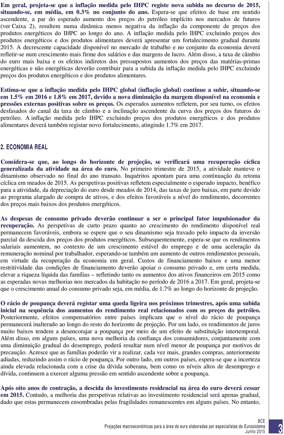 inflação da componente de preços dos produtos energéticos do IHPC ao longo do ano.