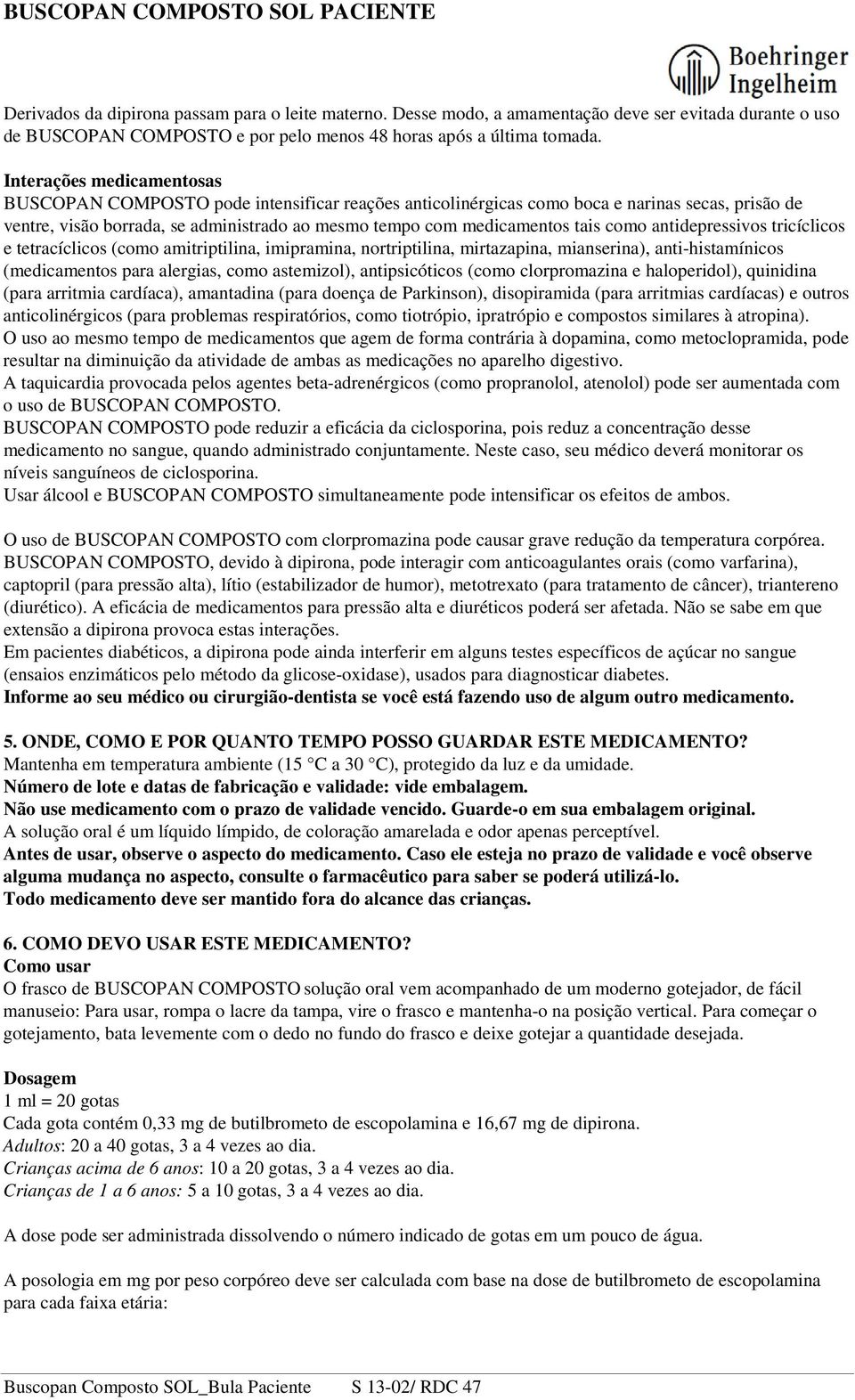 como antidepressivos tricíclicos e tetracíclicos (como amitriptilina, imipramina, nortriptilina, mirtazapina, mianserina), anti-histamínicos (medicamentos para alergias, como astemizol),