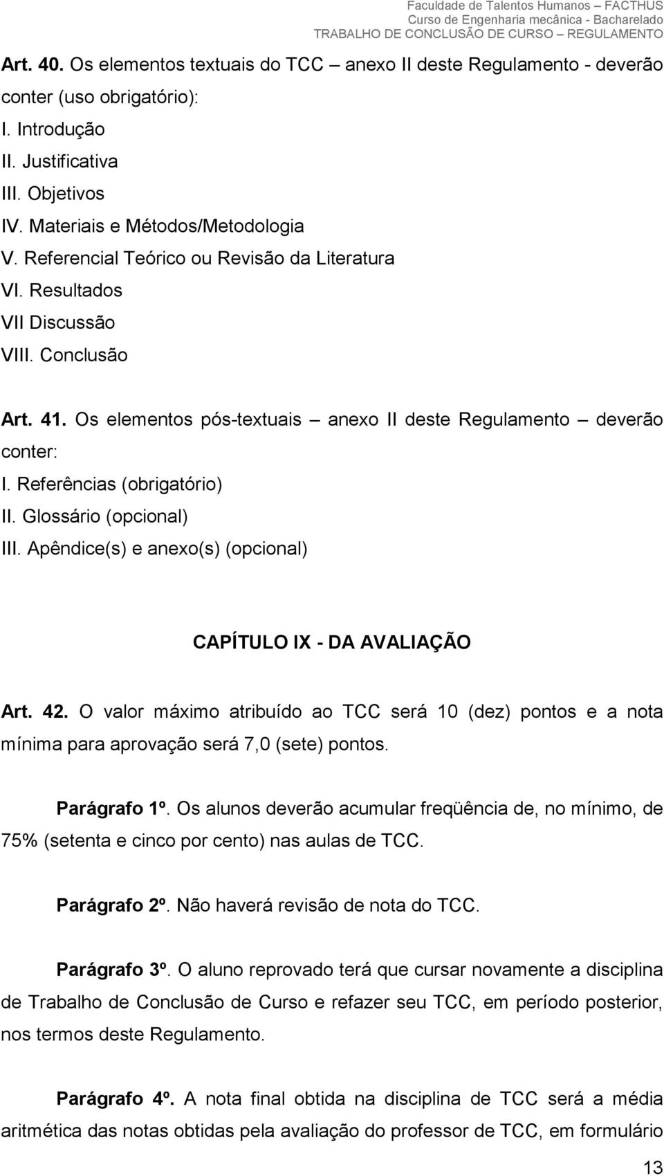 Glossário (opcional) III. Apêndice(s) e anexo(s) (opcional) CAPÍTULO IX - DA AVALIAÇÃO Art. 42.