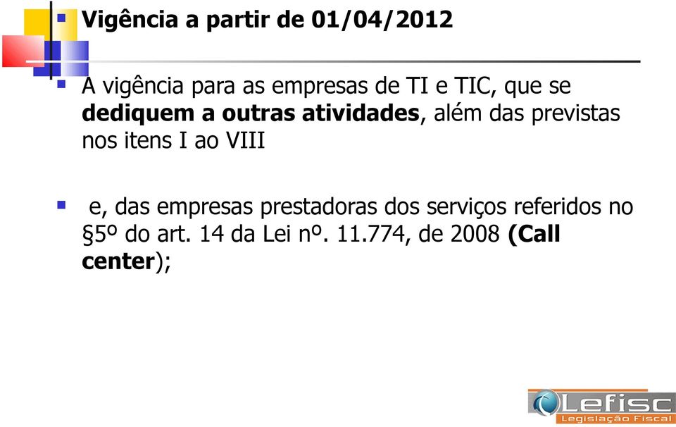 previstas nos itens I ao VIII e, das empresas prestadoras dos