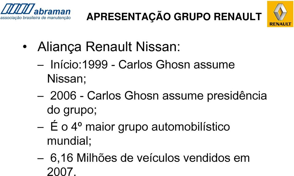 Ghosn assume presidência do grupo; É o 4º maior grupo