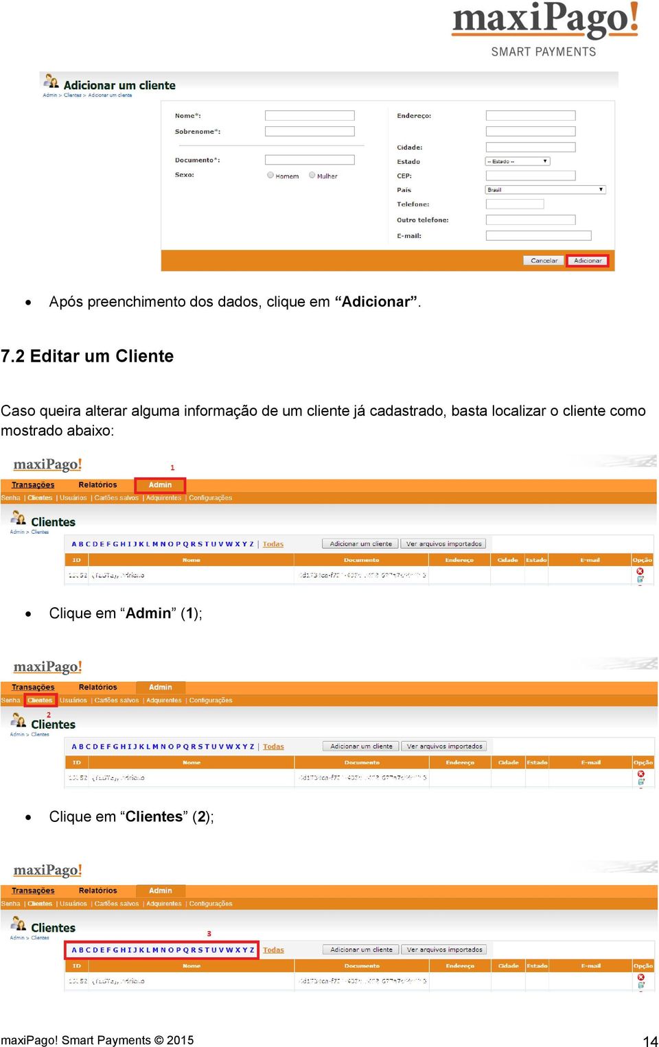 cliente já cadastrado, basta localizar o cliente como mostrado