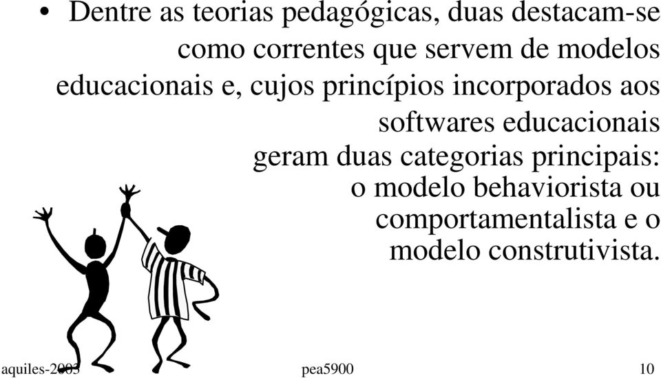 softwares educacionais geram duas categorias principais: o modelo