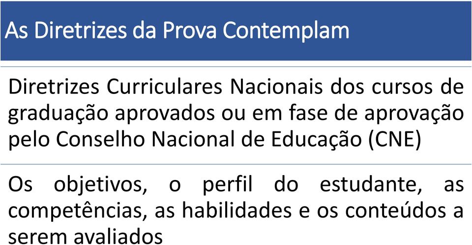 aprovação pelo Conselho Nacional de Educação (CNE) Os objetivos, o