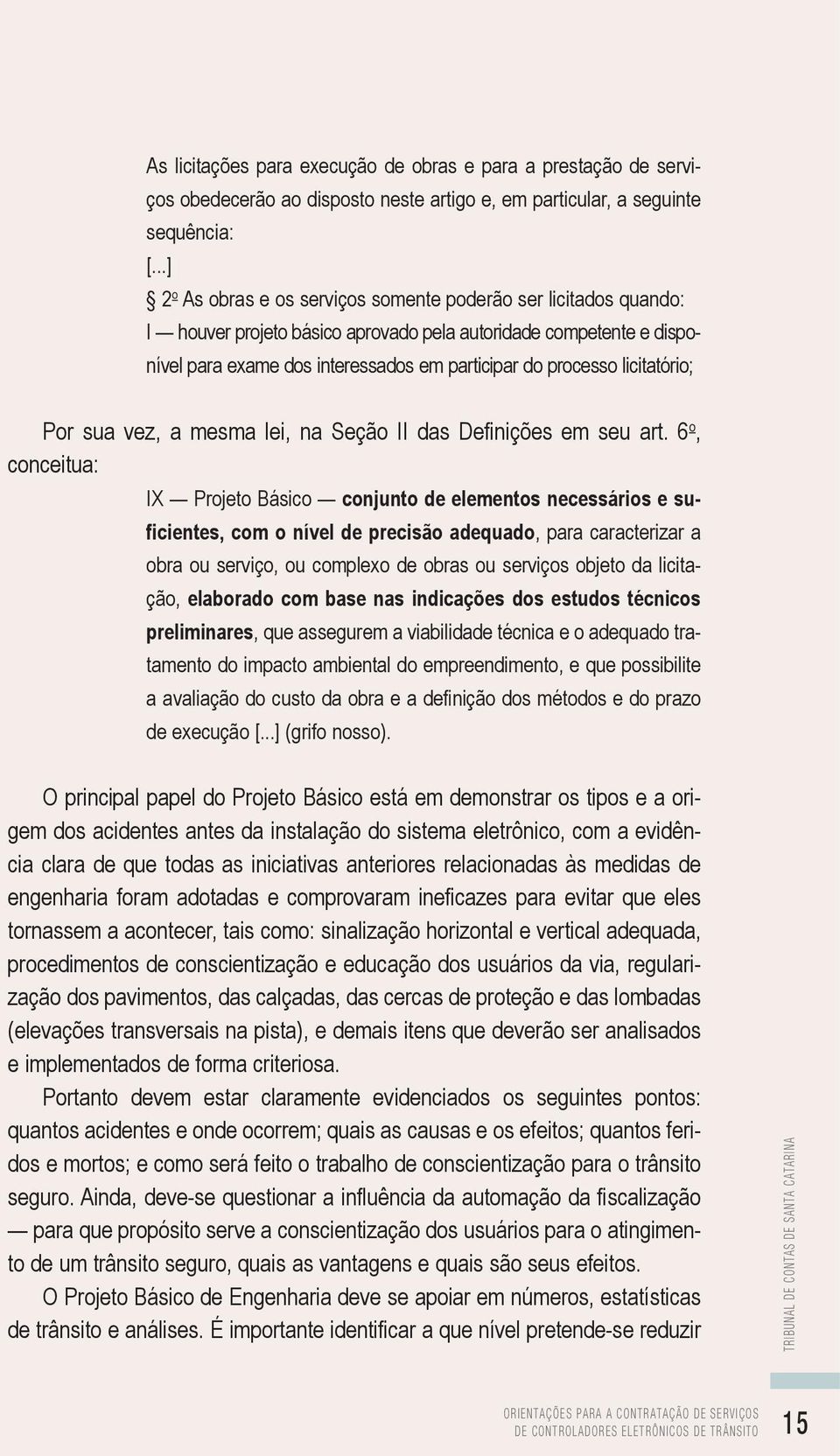 licitatório; Por sua vez, a mesma lei, na Seção II das Definições em seu art.