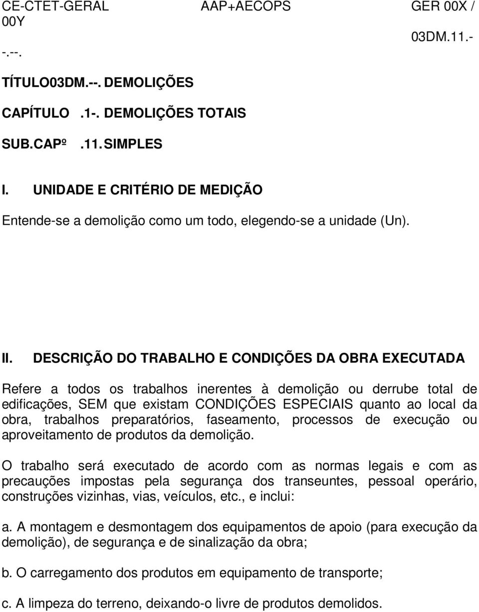 trabalhos preparatórios, faseamento, processos de execução ou aproveitamento de produtos da demolição.