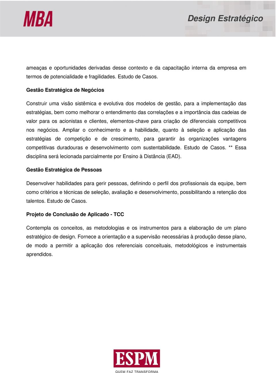 das cadeias de valor para os acionistas e clientes, elementos-chave para criação de diferenciais competitivos nos negócios.