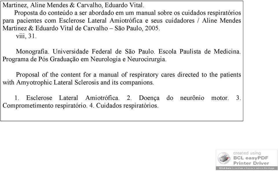 Martinez & Eduardo Vital de Carvalho São Paulo, 2005. viii, 31. Monografia. Universidade Federal de São Paulo. Escola Paulista de Medicina.