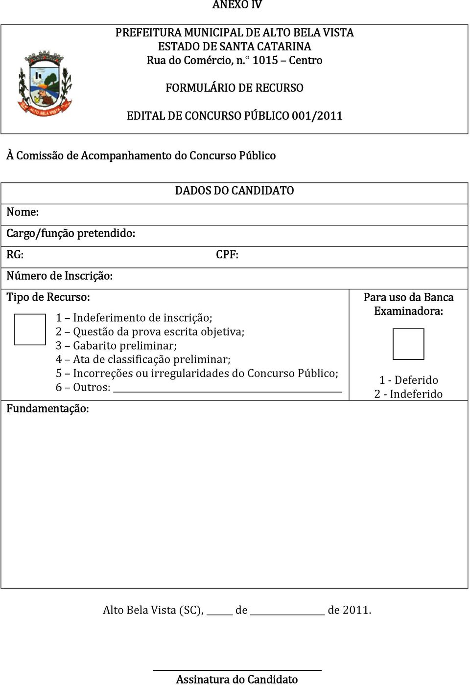 escrita objetiva; 3 Gabarito preliminar; 4 Ata de classificação preliminar; 5 Incorreções ou irregularidades do Concurso