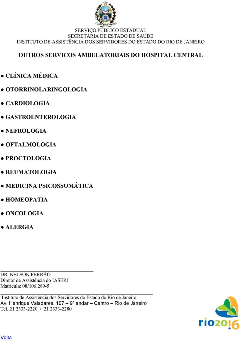 ALERGIA DR. NELSON FERRÃO Diretor de Assistência do IASERJ Matrícula: 08/106.