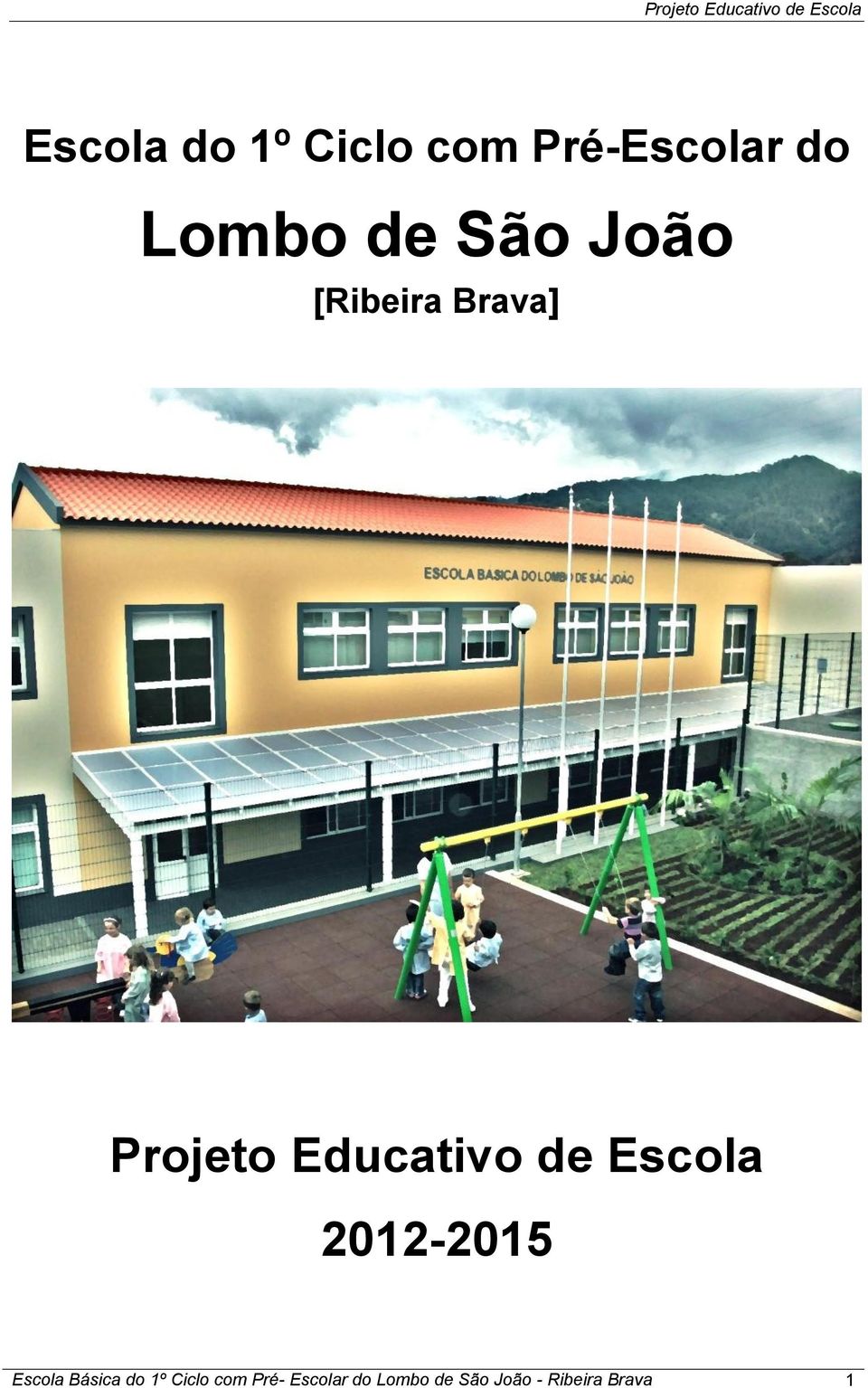 Escola 2012-2015 Escola Básica do 1º Ciclo com