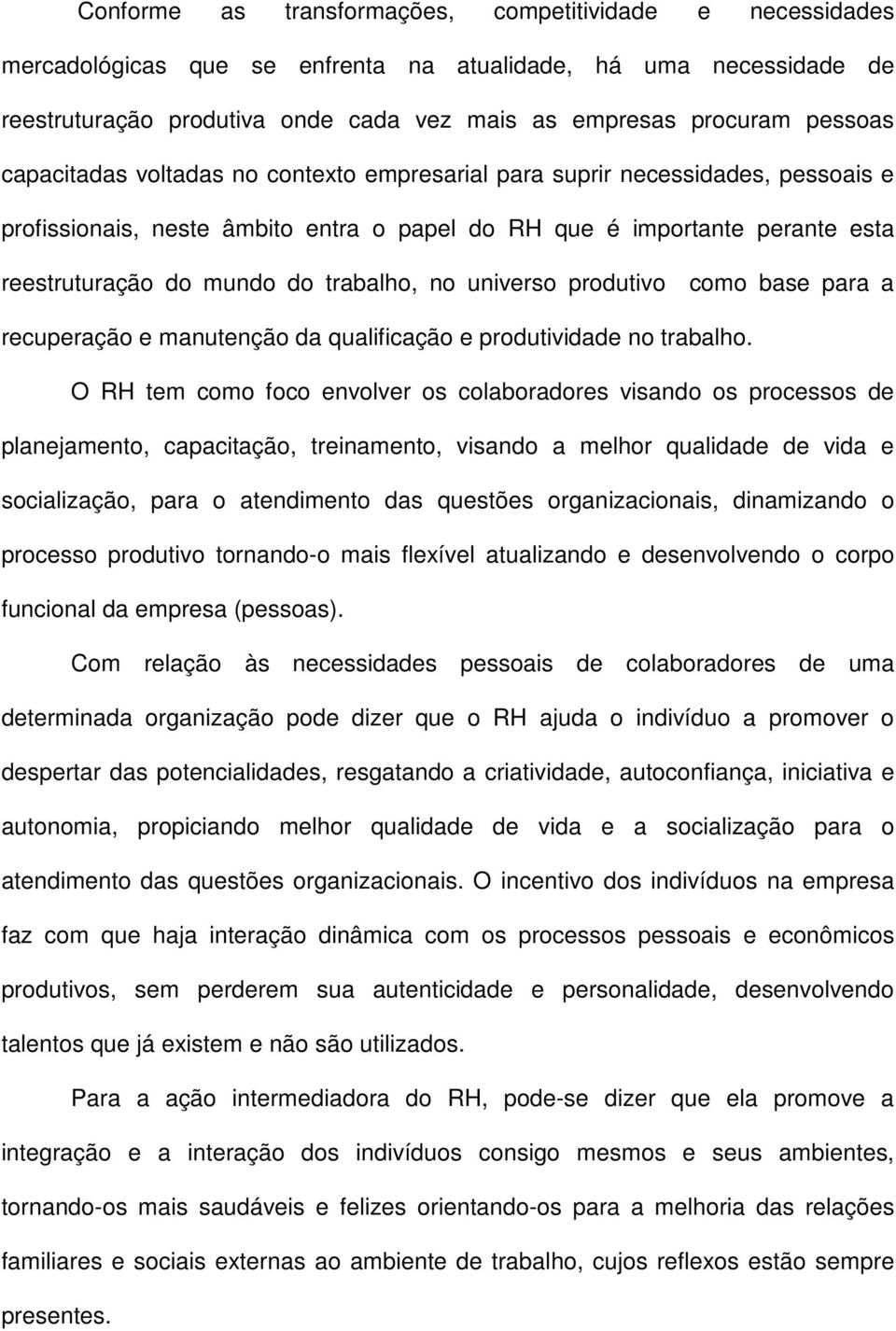 universo produtivo como base para a recuperação e manutenção da qualificação e produtividade no trabalho.