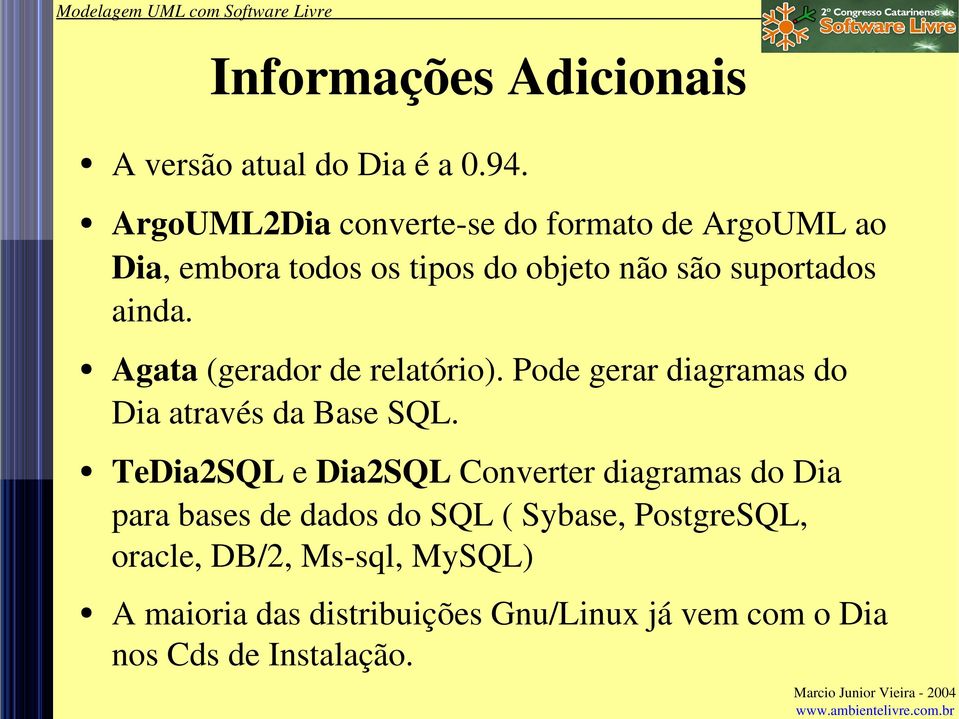 Agata (gerador de relatório). Pode gerar diagramas do Dia através da Base SQL.