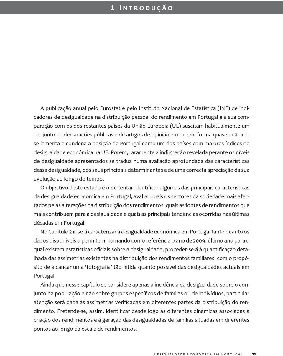 como um dos países com maiores índices de desigualdade económica na UE.