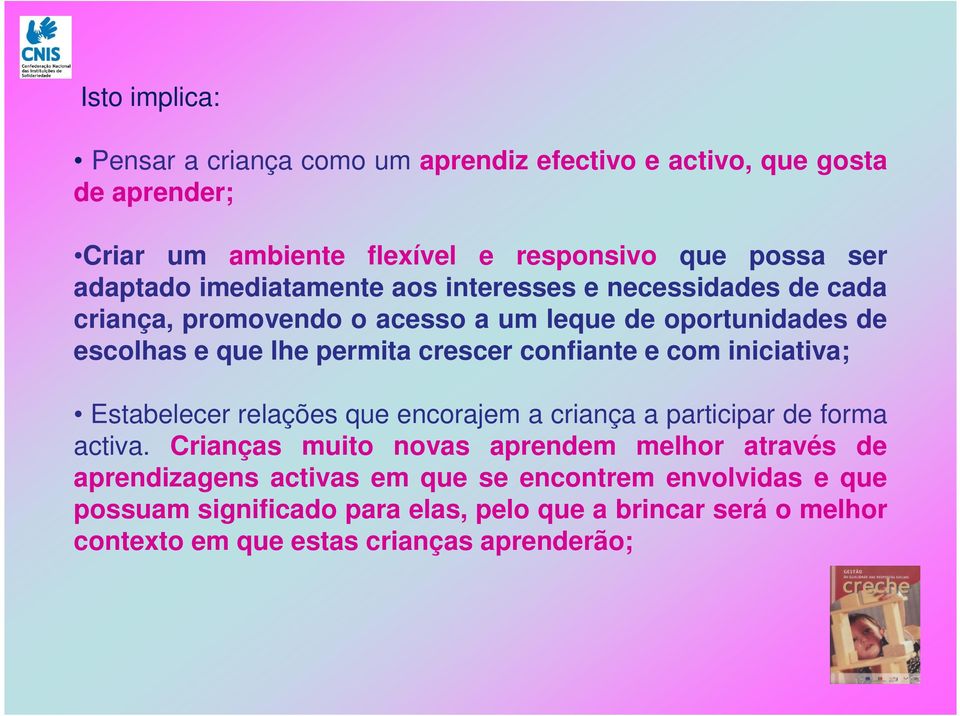 confiante e com iniciativa; Estabelecer relações que encorajem a criança a participar de forma activa.