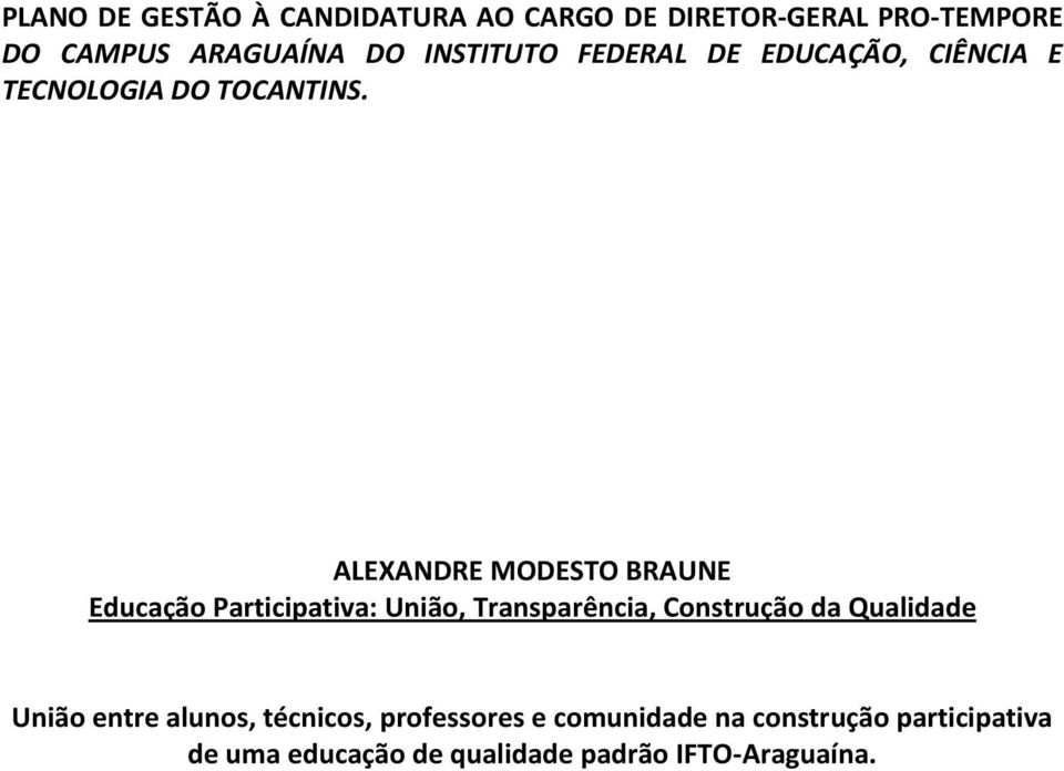 ALEXANDRE MODESTO BRAUNE Educação Participativa: União, Transparência, Construção da Qualidade