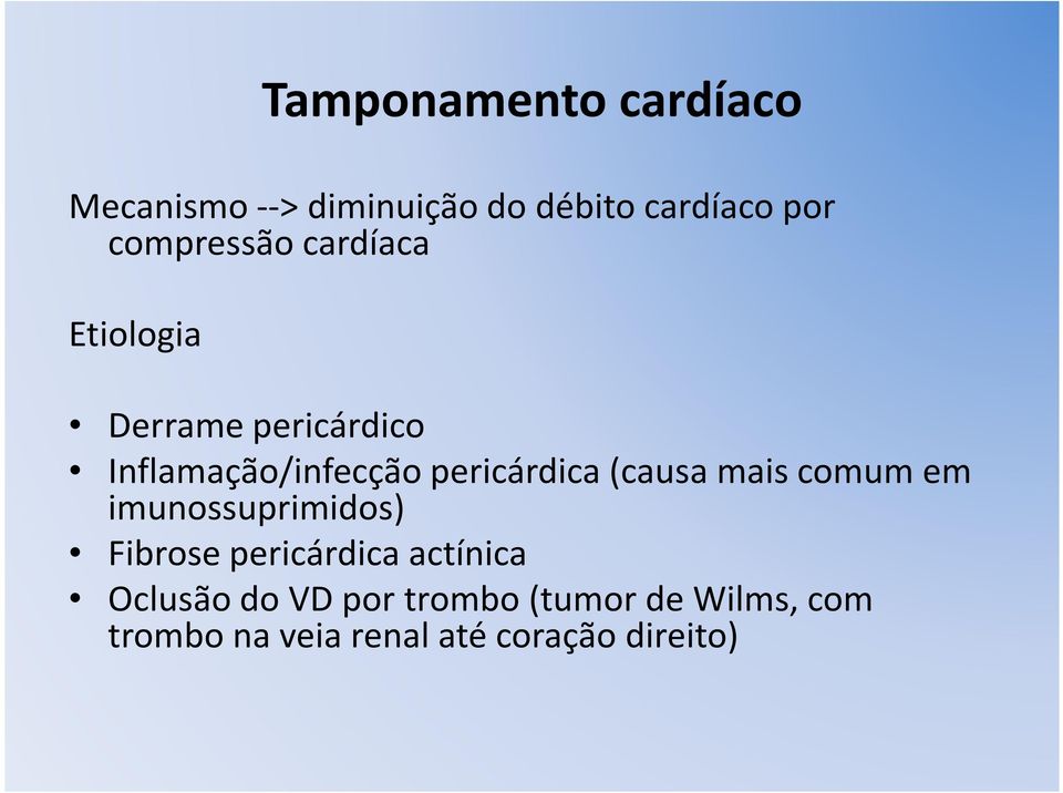 pericárdica (causa mais comum em imunossuprimidos) Fibrose pericárdica