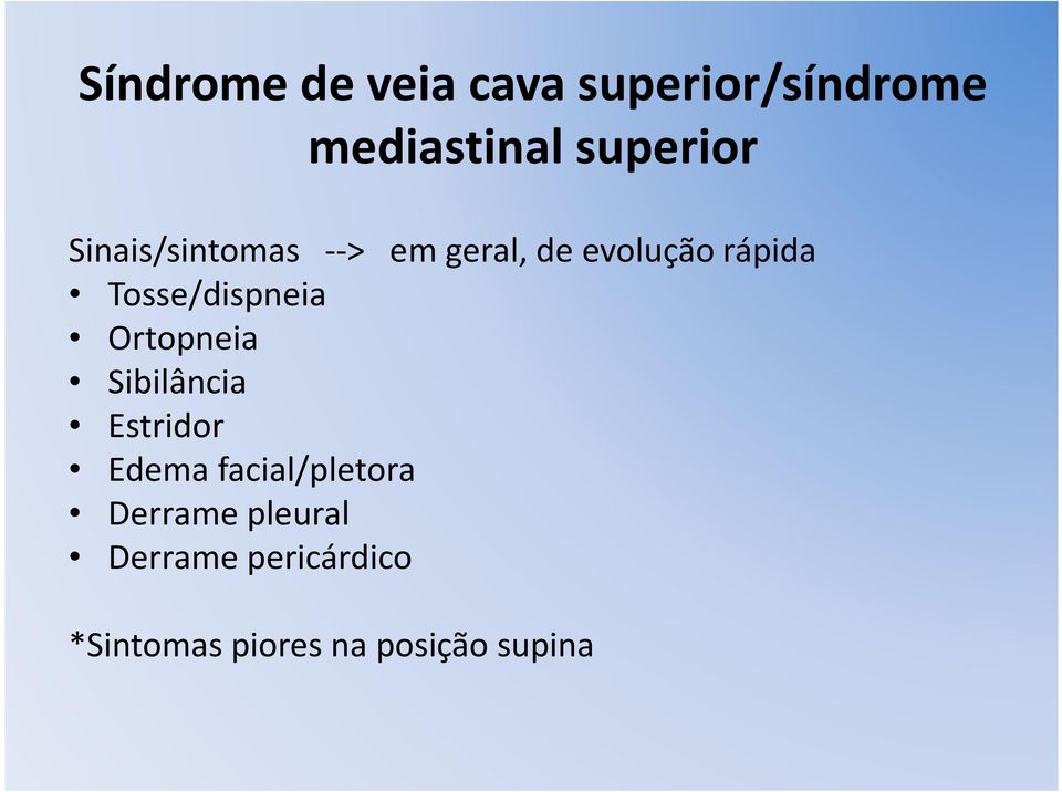 Tosse/dispneia Ortopneia Sibilância Estridor Edema