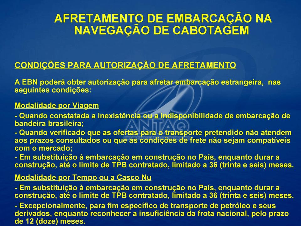 frete não sejam compatíveis com o mercado; - Em substituição à embarcação em construção no País, enquanto durar a construção, até o limite de TPB contratado, limitado a 36 (trinta e seis) meses.