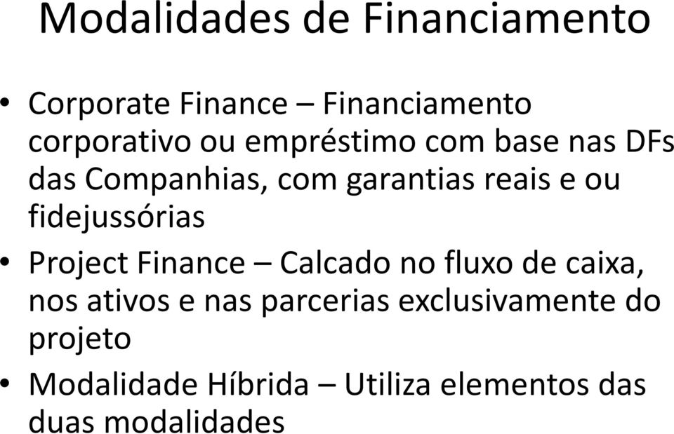 fidejussórias Project Finance Calcado no fluxo de caixa, nos ativos e nas