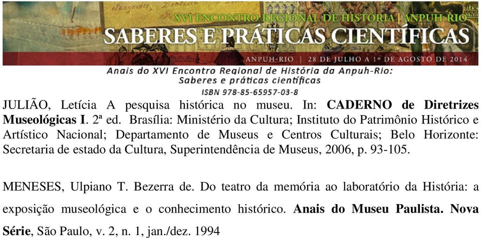 Belo Horizonte: Secretaria de estado da Cultura, Superintendência de Museus, 2006, p. 93-105. MENESES, Ulpiano T. Bezerra de.