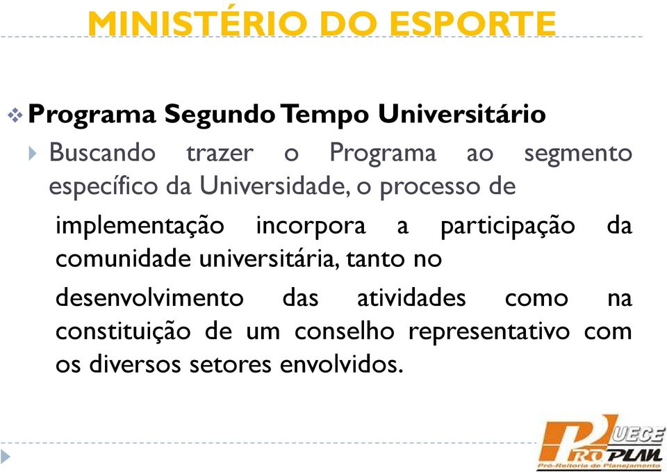 incorpora a participação da comunidade universitária, tanto no desenvolvimento das