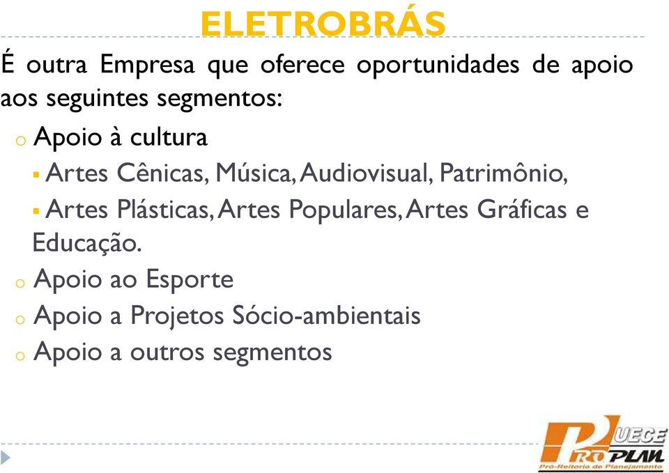 Audiovisual, Patrimônio, Artes Plásticas, Artes Populares, Artes Gráficas