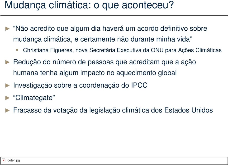 vida Christiana Figueres, nova Secretária Executiva da ONU para Ações Climáticas Redução do número de pessoas