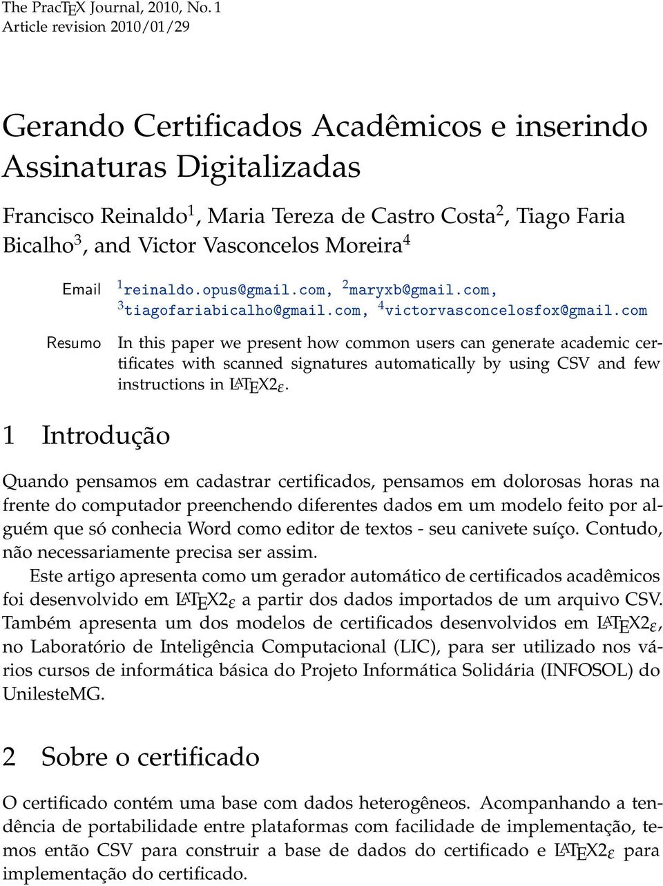 Moreira 4 Email Resumo 1 reinaldo.opus@gmail.com, 2 maryxb@gmail.com, 3 tiagofariabicalho@gmail.com, 4 victorvasconcelosfox@gmail.