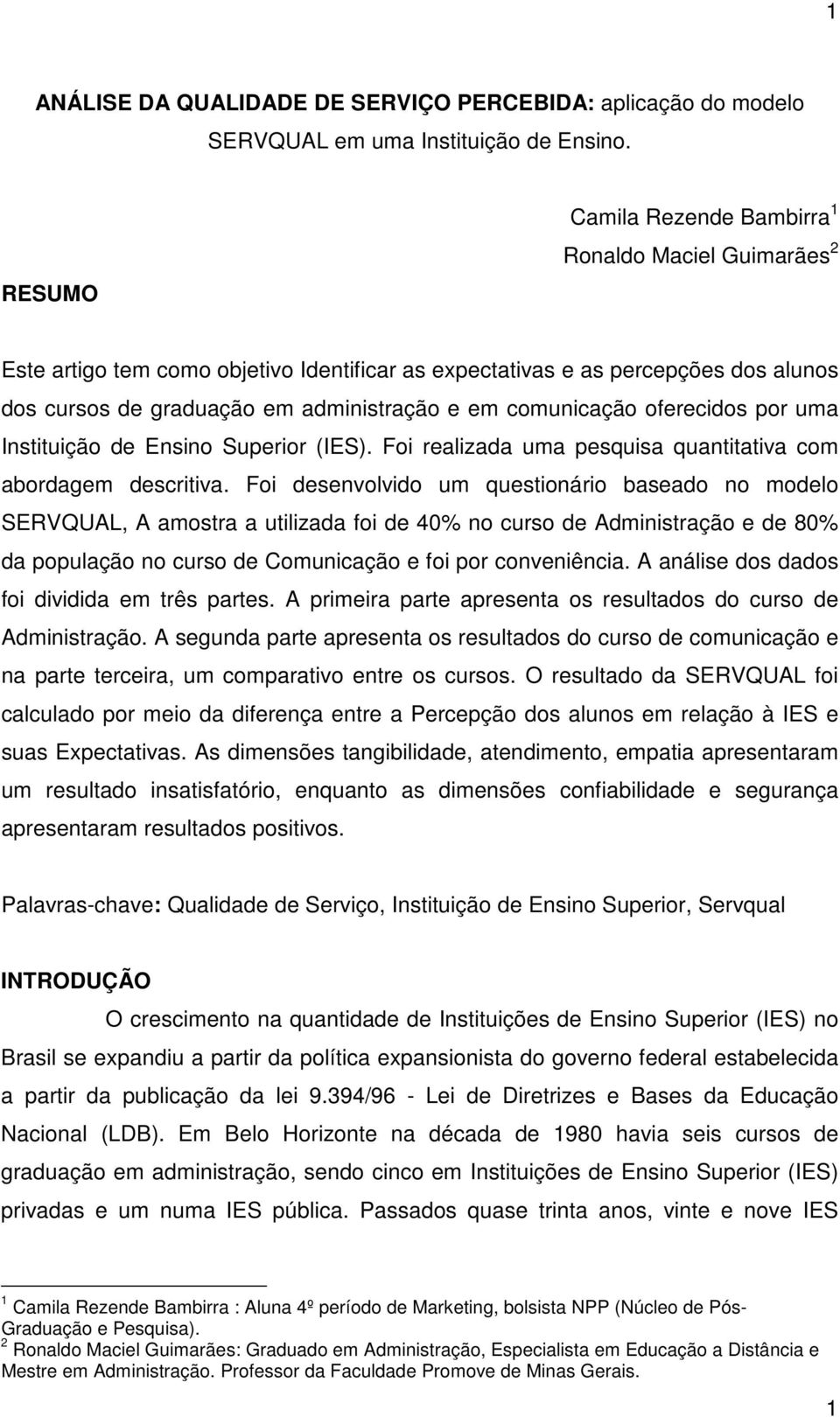 comunicação oferecidos por uma Instituição de Ensino Superior (IES). Foi realizada uma pesquisa quantitativa com abordagem descritiva.