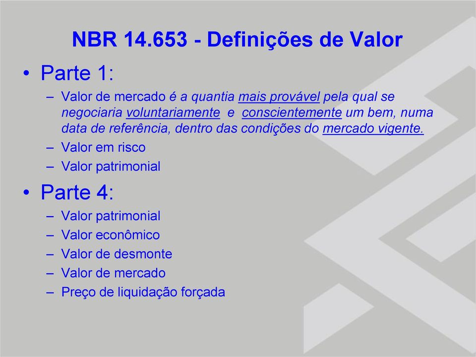 negociaria voluntariamente e conscientemente um bem, numa data de referência, dentro das