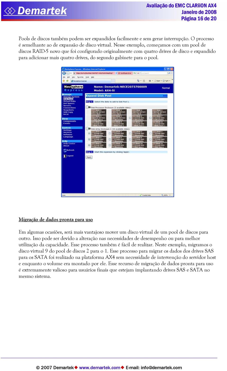 Migração de dados pronta para uso Em algumas ocasiões, será mais vantajoso mover um disco virtual de um pool de discos para outro.