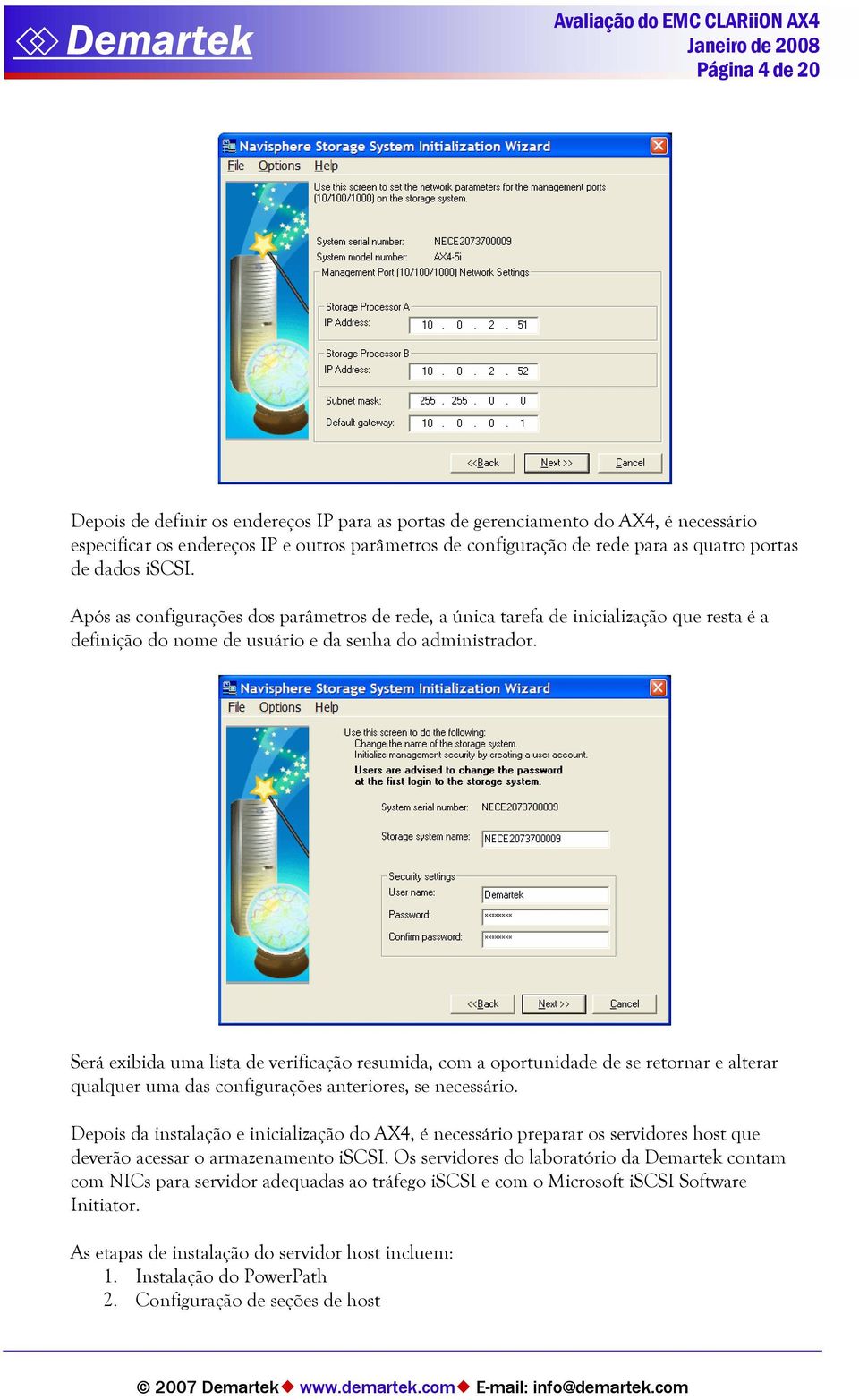 Será exibida uma lista de verificação resumida, com a oportunidade de se retornar e alterar qualquer uma das configurações anteriores, se necessário.