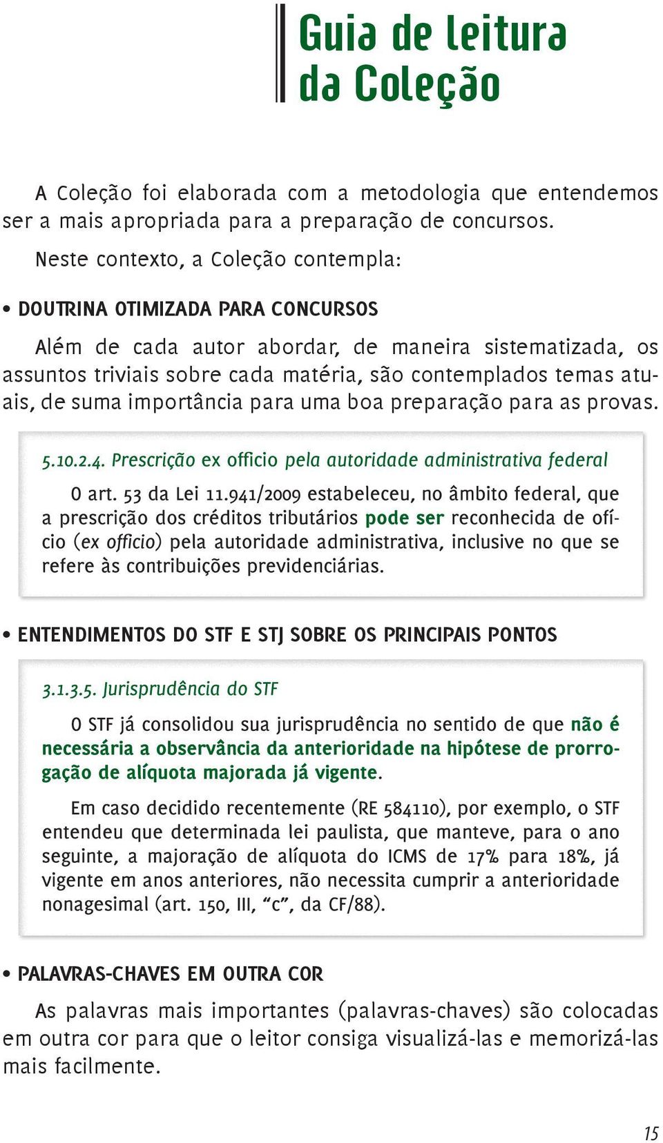 matéria, são contemplados temas atuais, de suma importância para uma boa preparação para as provas.