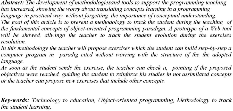 The goal of this article is to present a methodology to track the student during the teaching of the fundamental concepts of object-oriented programming paradigm.