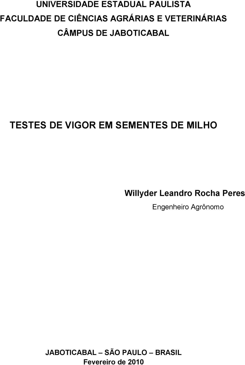 VIGOR EM SEMENTES DE MILHO Willyder Leandro Rocha Peres