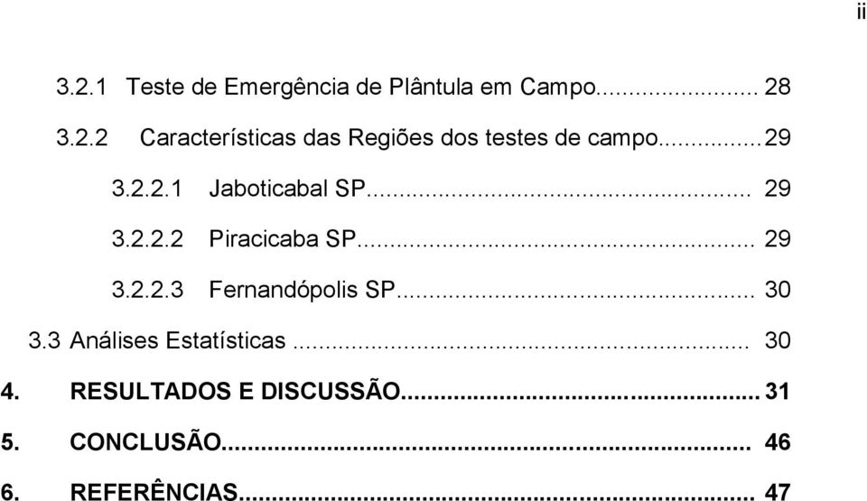 .. 30 3.3 Análises Estatísticas... 30 4. RESULTADOS E DISCUSSÃO... 31 5.