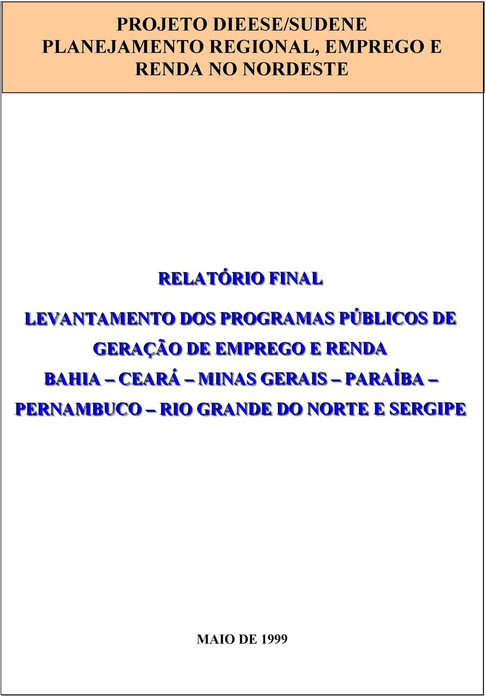 PÚBLICOS DE GERAÇÃO DE EMPREGO E RENDA BAHIA CEARÁ MINAS