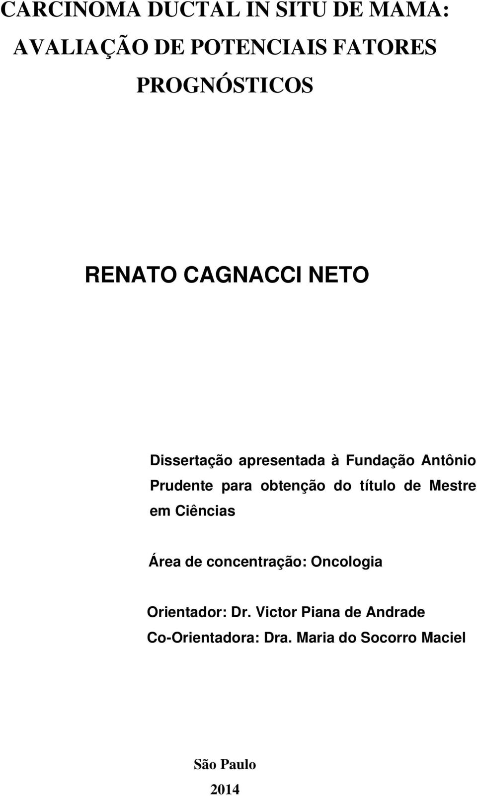 obtenção do título de Mestre em Ciências Área de concentração: Oncologia